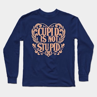 Cupid Is Not Stupid Long Sleeve T-Shirt